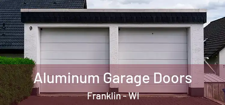  Aluminum Garage Doors Franklin - WI