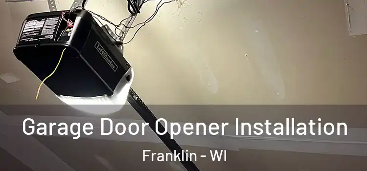  Garage Door Opener Installation Franklin - WI