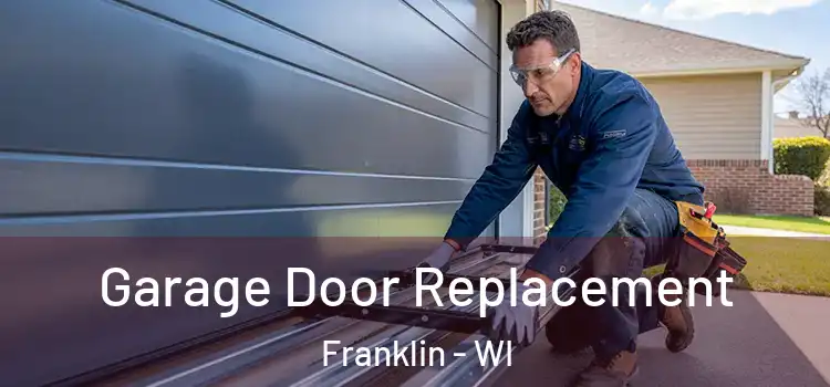  Garage Door Replacement Franklin - WI