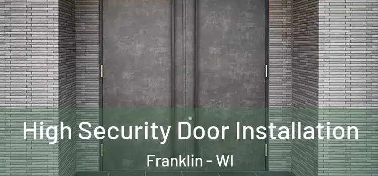  High Security Door Installation Franklin - WI