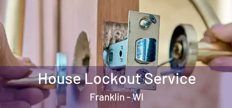  House Lockout Service Franklin - WI