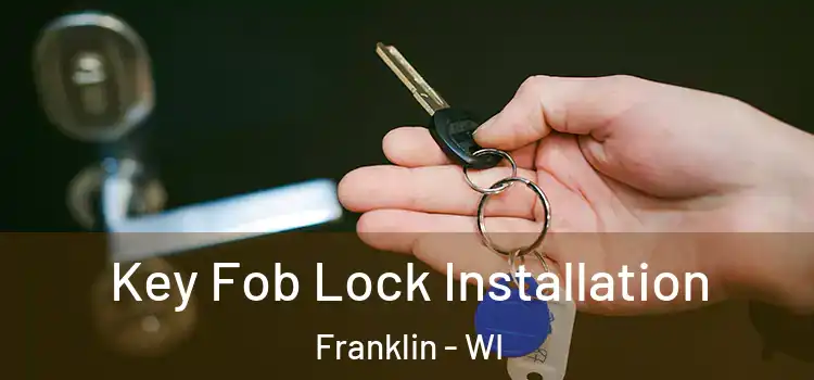  Key Fob Lock Installation Franklin - WI