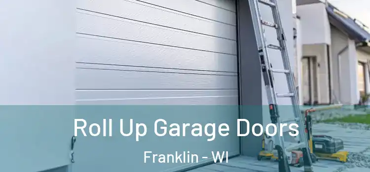  Roll Up Garage Doors Franklin - WI